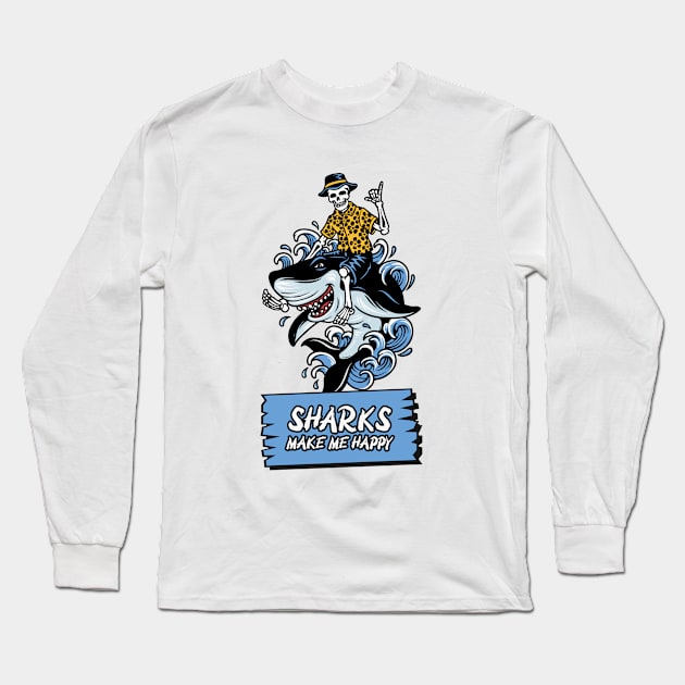 Sharks Make Me Happy Long Sleeve T-Shirt by Art master